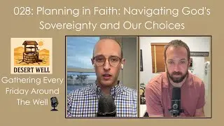 028: Planning in Faith: Navigating God's Sovereignty and Our Choices