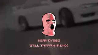 Lil Durk, King Von - Still Trappin' (KEAN DYSSO Remix)