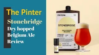 The Pinter - Stonebridge Dry Hopped Belgium Ale Review (Updated)