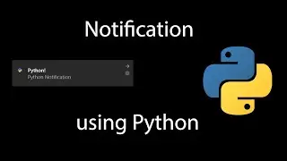 Let's Display Custom Notification to windows 10 using Python