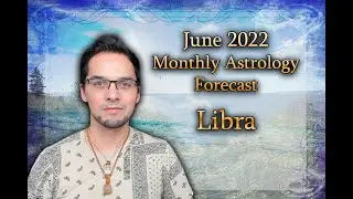 Libra June 2022 Monthly Astrology