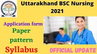 Uttarakhand BSC Nursing  2021 | Application form |Paper pattern| Syllabus | Hnbumu | official update