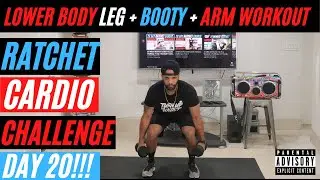 20 Minute Lower Body Leg Booty & Arm  Workout // Ratchet Cardio Challenge Day 20