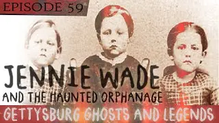 Jennie Wade and the Haunted Orphanage Gettysburg Ghosts and Legends