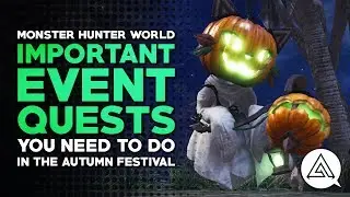 Monster Hunter World | Most Important Event Quests You Need to Do in The Autumn Festival