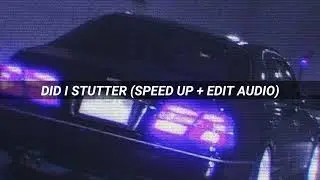 did i stutter (speed up + edit audio)
