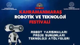 GELECEĞİN ROBOTİK VE TEKNOLOJİ MERAKLILARI KAHRAMANMARAŞ’TA BULUŞTU!