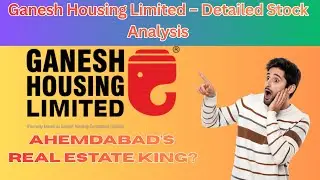 Ganesh Housing Limited - Detailed Stock Analysis Real Estate King Of Ahmedabad? #stockanalysis