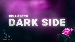 Bellabeth - Dark Side (Lyrics)