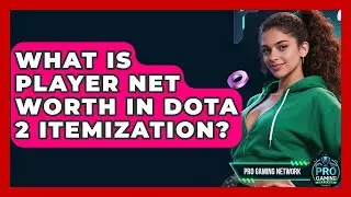 What Is Player Net Worth In Dota 2 Itemization? - Pro Gaming Network