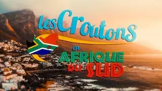 LES CROUTONS EN AFRIQUE DU SUD (G&eacute;n&eacute;rique Officiel)