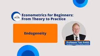 Webinar 09 | Econometrics for Beginners | Endogeneity | Prof. Smith