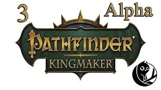 3. Let's Alpha Play - Pathfinder Kingmaker - Prepare to Defend