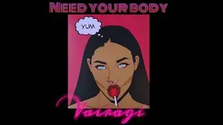 Need Your Body | Vairagi | RL Studios | Lyrics Video | Hot RnB Song