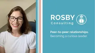 Rosby Leadership - Peer-to-peer relationships. Becoming a curious leader.