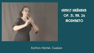 E. Kr&auml;hmer - Moderato (op. 31, Nr. 26): Kathrin H&auml;rtel (Csakan)