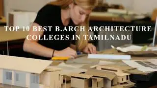 2019 - TOP 10 BEST B.ARCH ARCHITECTURAL COLLEGES IN TAMIL NADU
