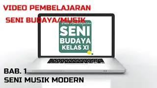 MATERI PEMBELAJARAN SENI BUDAYA KELAS XI, SENI MUSIK MODERN, Part 1