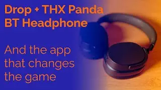 Drop + THX Panda Headphone: And the app that changes the game