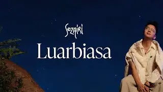 Sezairi - Luarbiasa (Official Lyric Video)
