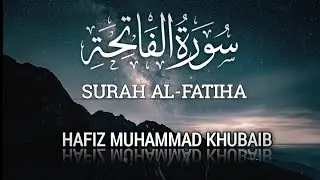 SURAH AL-FATIHA (THE OPENER)|HAFIZ MUHAMMAD KHUBAIB