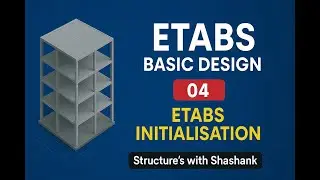 04 - ETABS Model Initialisation | ETABS Basic Design of Residential Building