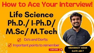 How to Ace Life Science Interviews | Ph.D. | I-Ph.D. | M.Sc. | M.Tech | GATE AIR 7 Tips