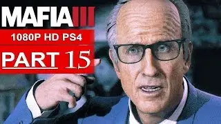 MAFIA 3 Gameplay Walkthrough Part 15 [1080p HD PS4] - No Commentary