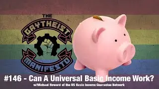 #146 - Can A Universal Basic Income Work? | The Gaytheist Manifesto