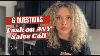 6 Questions I Ask on ANY Sales Call