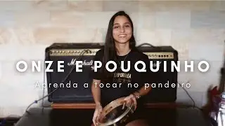 ONZE E POUQUINHO - APRENDA A TOCAR NO PANDEIRO