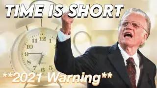 'TIME IS SHORT' 2021 Billy Graham WARNING