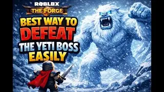 BEST AND EASIEST WAY TO DEFEAT THE YETI BOSS IN THE FORGE ROBLOX