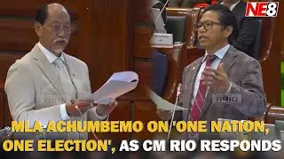 MLA ACHUMBEMO ON 'ONE NATION, ONE ELECTION', AS CM RIO RESPONDS