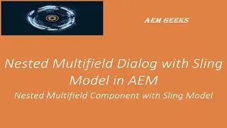 AEM Tutorial #14 | Nested Multifield Dialog | Nested Multifield Dialog with Sling Model in AEM