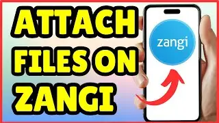 How to Attach Files on Zangi | Easy Latest Guide