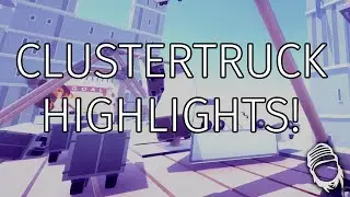 CLUSTERTRUCK HIGHLIGHTS!