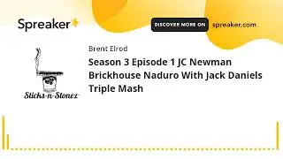 Season 3 Episode 1 JC Newman Brickhouse Naduro With Jack Daniels Triple Mash (made with Spreaker)