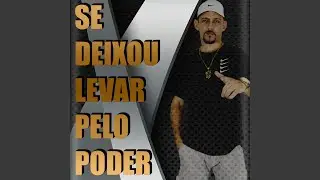 Se Deixou Levar pelo Poder
