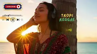 Reggae Mix 2025 &ndash; Caribbean Chill Vibes