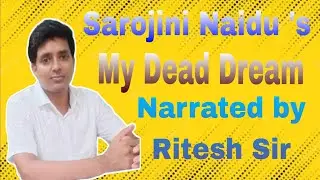 // Sarojini Naidu's My Dead Dream// Narrated by Ritesh Sir