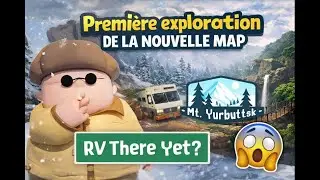 Première exploration de la nouvelle map | RV There Yet