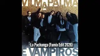 Vilma Palma e Vampiros - La Pachanga (Famix Edit 2026)