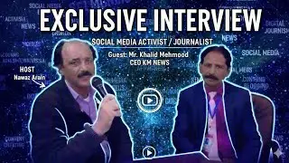 Truth of Digital Media | Khalid Mehmood Exclusive Interview