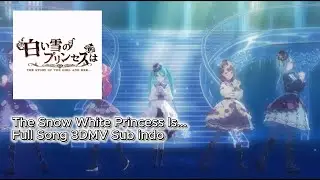 The Snow White Princess Is... Project sekai Full Song 3DMV Sub indo