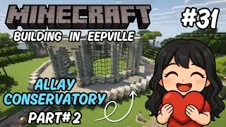 eepblah играет в Minecraft #31 &mdash; Allay Conservatory ЧАСТЬ 2