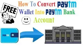 How to convert your paytm wallet into paytm bank accounts 2017
