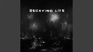 Decaying Life