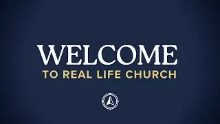 Welcome to Real Life Church