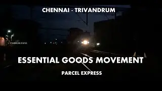 ESSENTIAL GOODS MOVEMENT FROM CHENNAI EGMORE - TRIVANDRUM : INDIAN RAILWAYS